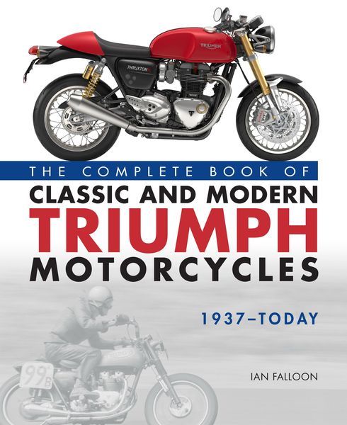 Produktbild: The Complete Book of Classic and Modern Triumph Motorcycles 1937-Today