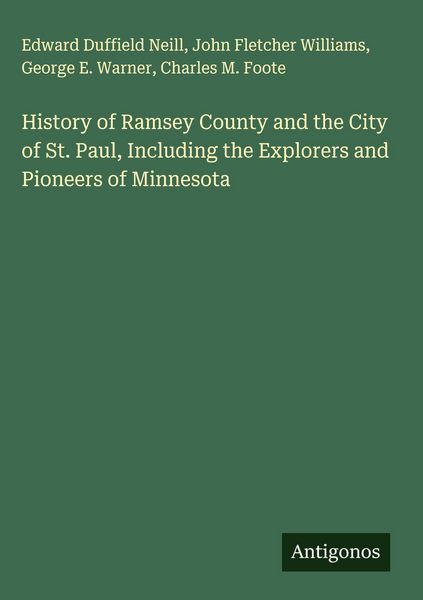 Produktbild: History of Ramsey County and the City of St. Paul, Including the Explorers and Pioneers of Minnesota
