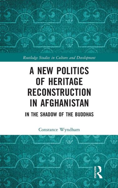 Produktbild: A New Politics of Heritage Reconstruction in Afghanistan