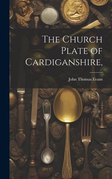 Produktbild: The Church Plate of Cardiganshire,