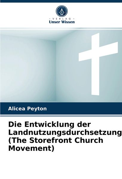 Produktbild: Die Entwicklung der Landnutzungsdurchsetzung (The Storefront Church Movement)