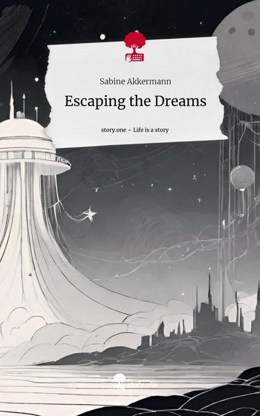 Produktbild: Escaping the Dreams. Life is a Story - story.one