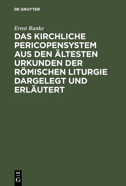 Produktbild: Das Kirchliche Pericopensystem aus den &auml;ltesten Urkunden der R&ouml;mischen Liturgie dargelegt und erl&auml;utert