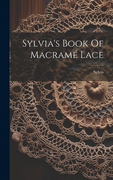 Produktbild: Sylvia's Book Of Macram&eacute; Lace