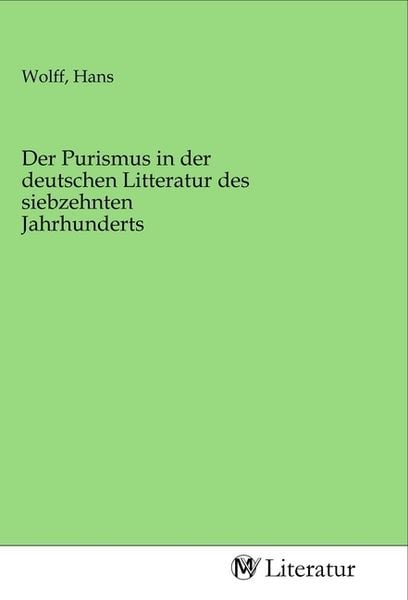 Produktbild: Der Purismus in der deutschen Litteratur des siebzehnten Jahrhunderts