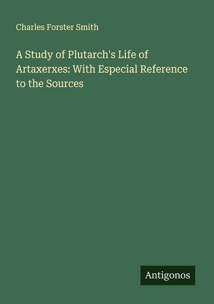 Produktbild: A Study of Plutarch's Life of Artaxerxes: With Especial Reference to the Sources