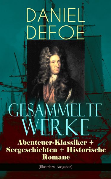 Produktbild: Gesammelte Werke: Abenteuer-Klassiker + Seegeschichten + Historische Romane (Illustrierte Ausgaben)
