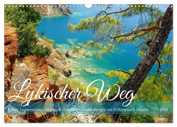 Lykischer Weg - Türkei: Impressionen entlang des Lykischen Wanderweges (Wandkalender 2026 DIN A3 quer), CALVENDO Monatskalender