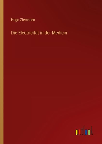 Produktbild: Die Electricit&auml;t in der Medicin