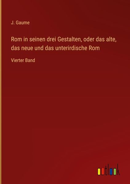 Produktbild: Rom in seinen drei Gestalten, oder das alte, das neue und das unterirdische Rom
