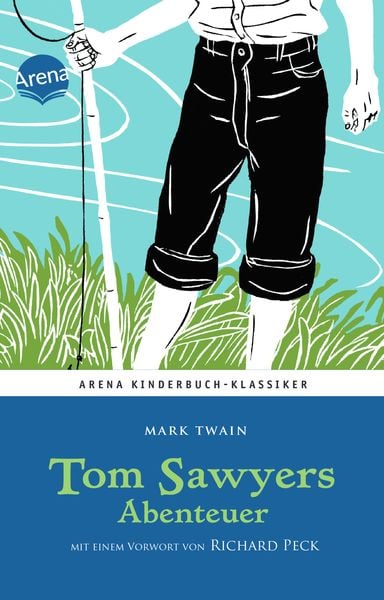 Tom Sawyers Abenteuer. Mit einem Vorwort von Richard Peck, Gebundene Ausgabe von Mark Twain, Arena, 978-3-401-06524-3