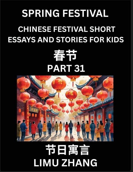 Produktbild: Chinese Traditional Festival Short Essays and Stories for Kids (Vol 7)- Chinese Spring Festival, Fast Learn Mandarin Chinese Language, History and Culture with Traditional Chinese Festivals, Simple and Easy Lessons for Students of HSK All Levels, Beginner