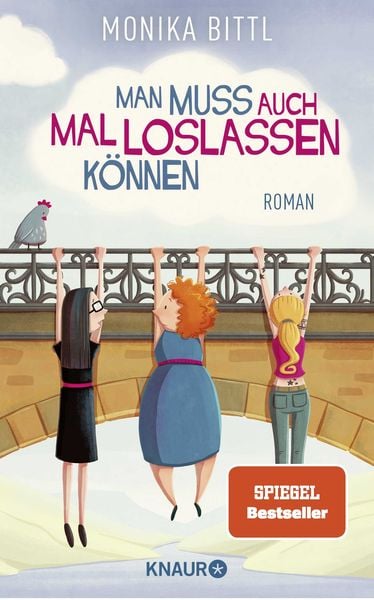 Man muss auch mal loslassen können, Taschenbuch von Monika Bittl, Knaur Taschenbuch