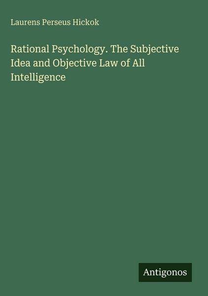 Produktbild: Rational Psychology. The Subjective Idea and Objective Law of All Intelligence