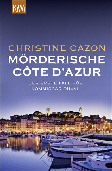 Mörderische Côte d Azur / Kommissar Duval Band 1, Taschenbuch von Christine Cazon, Kiepenheuer & Witsch