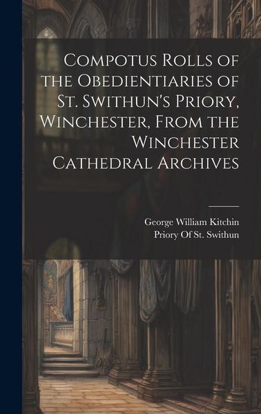 Produktbild: Compotus Rolls of the Obedientiaries of St. Swithun's Priory, Winchester, From the Winchester Cathedral Archives