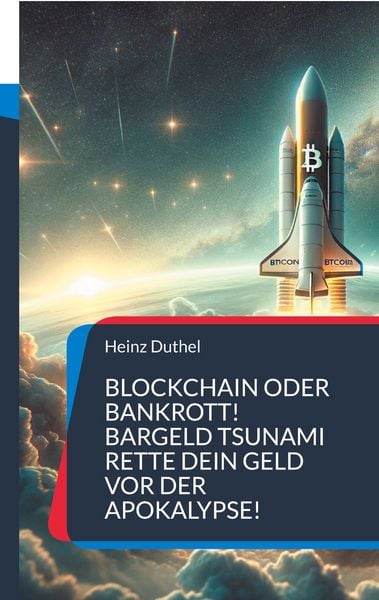 Blockchain oder Bankrott!, Taschenbuch von Heinz Duthel, BoD – Books on Demand, 9783758374494