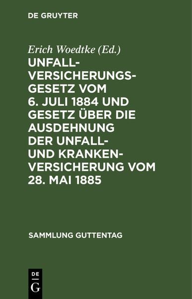 Produktbild: Unfallversicherungsgesetz vom 6. Juli 1884 und Gesetz &uuml;ber die Ausdehnung der Unfall- und Krankenversicherung vom 28. Mai 1885