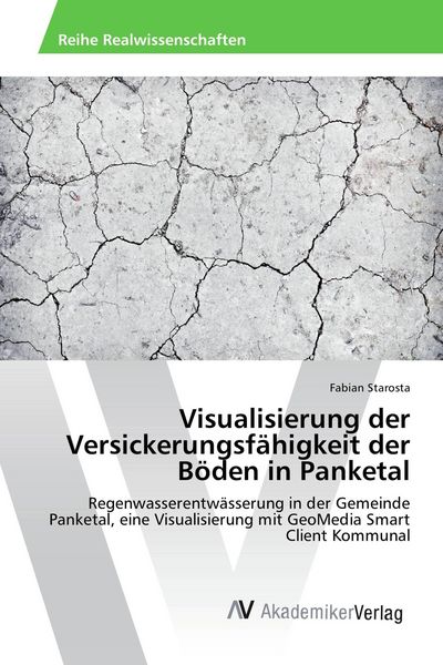 Visualisierung der Versickerungsfähigkeit der Böden in Panketal, Taschenbuch von Fabian Starosta, AV Akademikerverlag, 9783639841626
