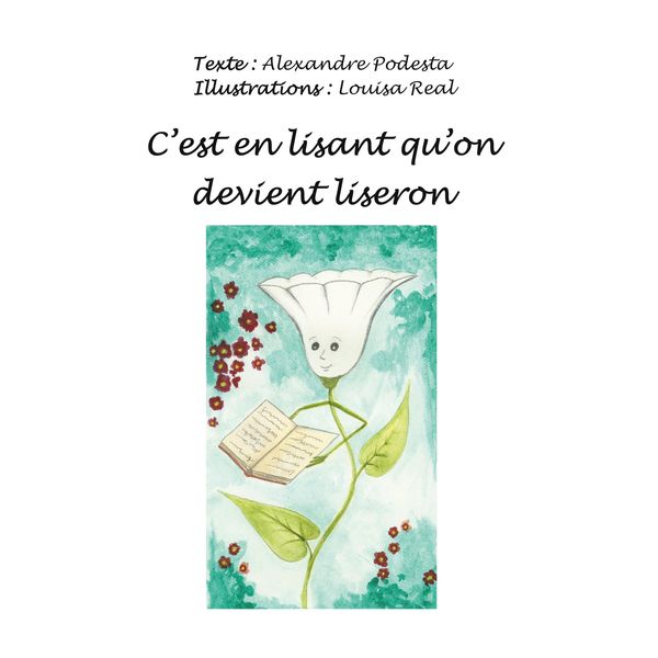 C'est en lisant qu'on devient liseron, Taschenbuch von Alexandre Podesta , Louisa Real, Podesta, Alexandre, 9782955452172