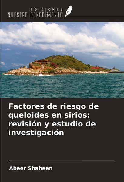 Produktbild: Factores de riesgo de queloides en sirios: revisi&oacute;n y estudio de investigaci&oacute;n