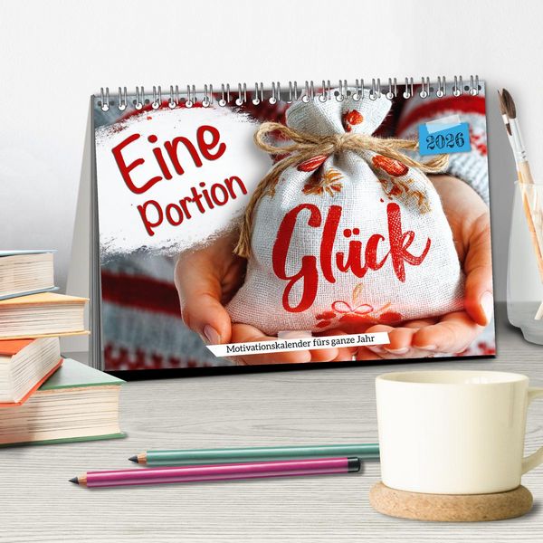 Produktbild: Eine Portion Gl&uuml;ck - Motivationskalender f&uuml;rs ganze Jahr (Tischkalender 2026 DIN A5 quer), CALVENDO Monatskalender