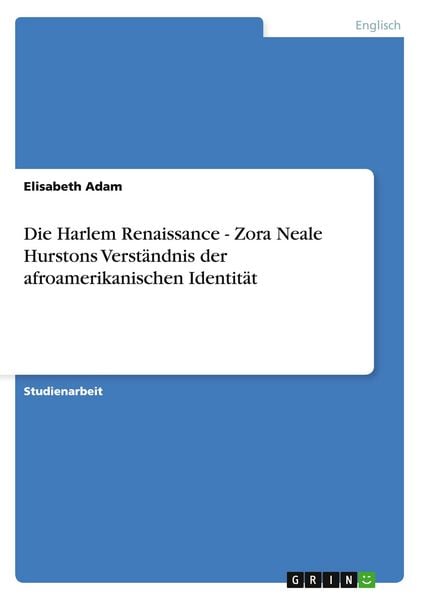 Produktbild: Die Harlem Renaissance - Zora Neale Hurstons Verst&auml;ndnis der afroamerikanischen Identit&auml;t