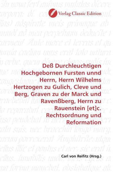 Produktbild: De&szlig; Durchleuchtigen Hochgebornen Fursten unnd Herrn, Herrn Wilhelms Hertzogen zu Gulich, Cleve und Berg, Graven zu der Marck und Raven&szlig;berg, Herrn zu