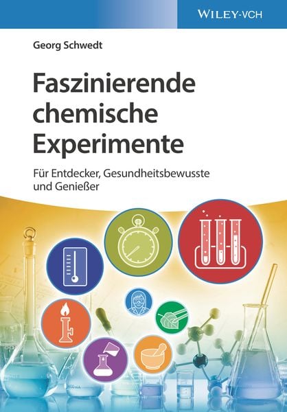 Faszinierende chemische Experimente, Taschenbuch von Georg Schwedt, Wiley-VCH, 978-3-527-34624-0