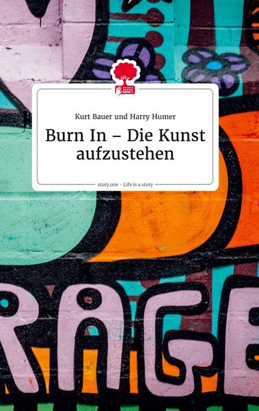 Produktbild: Burn In - Die Kunst aufzustehen. Life is a Story - story.one