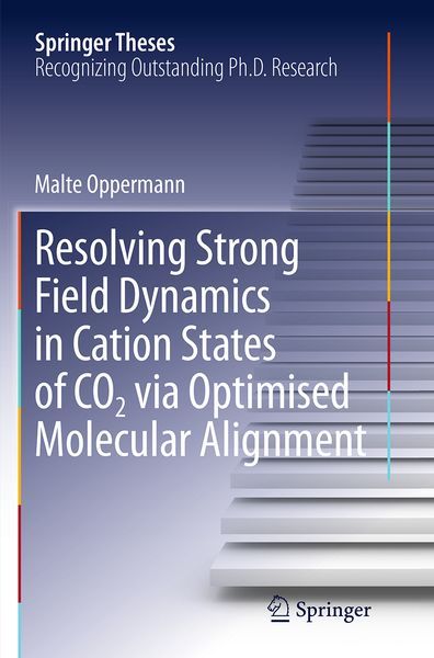 Produktbild: Resolving Strong Field Dynamics in Cation States of CO_2 via Optimised Molecular Alignment