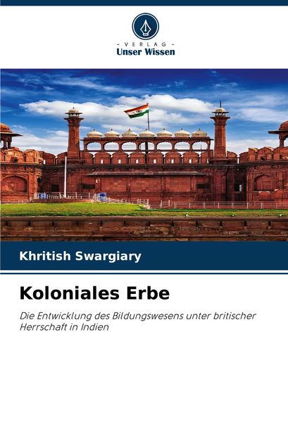 Koloniales Erbe, Taschenbuch von Khritish Swargiary, Verlag Unser Wissen, 9786208025427