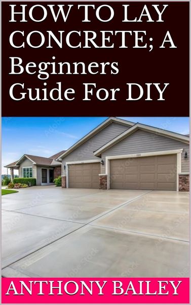 Produktbild: How To Lay Concrete: a Beginners Guide For Diy