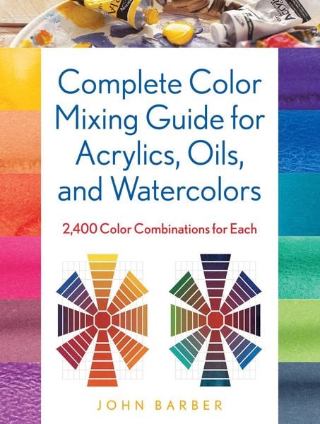 Produktbild: Complete Color Mixing Guide for Acrylics, Oils, and Watercolors