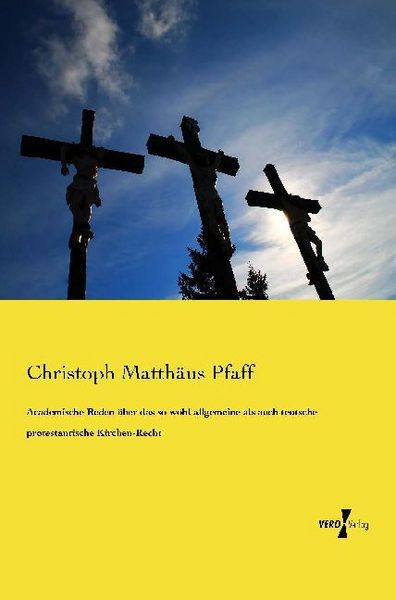 Produktbild: Academische Reden &uuml;ber das so wohl allgemeine als auch teutsche protestantische Kirchen-Recht