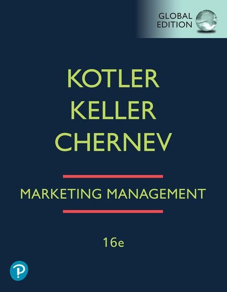 Marketing Management, Global Edition, Taschenbuch von Philip Kotler , Kevin Lane Keller , Alexander Chernev, Pearson, 9781292404813
