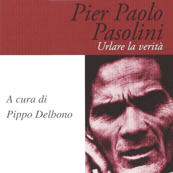 Produktbild: Pier Paolo Pasolini. Urlare la verit&agrave;