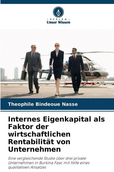 Internes Eigenkapital als Faktor der wirtschaftlichen Rentabilität von Unternehmen, Taschenbuch von Theophile Bindeoue Nasse, Verlag Unser Wissen,