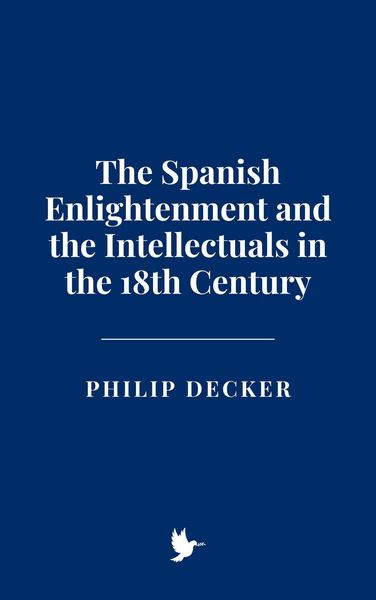 Produktbild: The Spanish Enlightenment and the Intellectuals in the 18th Century