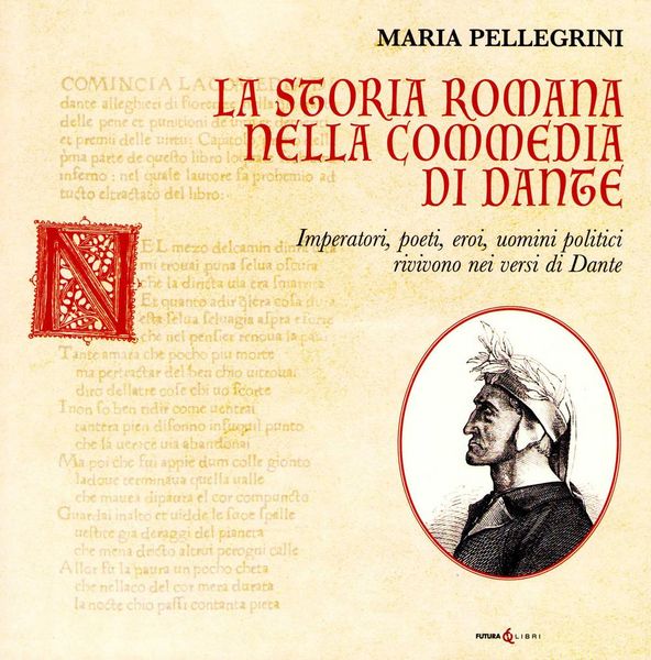 Produktbild: La storia romana nella Commedia di Dante. Imperatori, poeti, eroi, uomini politici rivivono nei versi di Dante