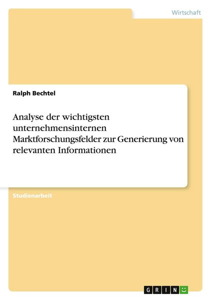 Produktbild: Analyse der wichtigsten unternehmensinternen Marktforschungsfelder zur Generierung von relevanten Informationen