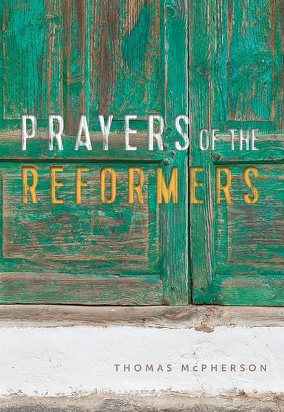 Produktbild: McPherson, M: Prayers of the Reformers