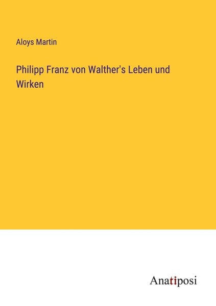 Produktbild: Philipp Franz von Walther's Leben und Wirken