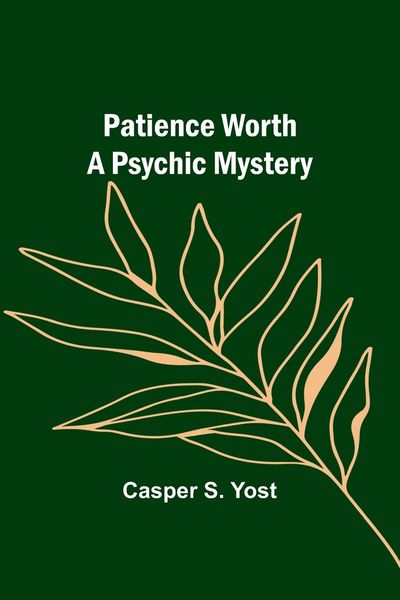 Produktbild: Patience Worth A Psychic Mystery