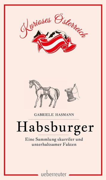 Produktbild: Habsburger - Eine Sammlung skurriler und unterhaltsamer Fakten