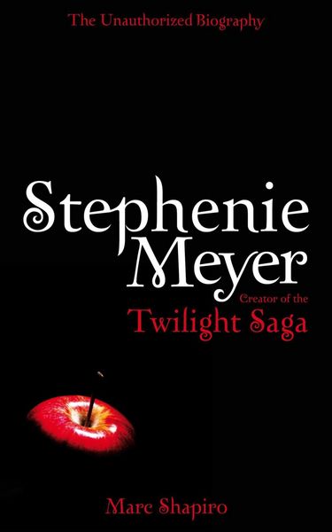 Produktbild: Stephenie Meyer: The Unauthorized Biography of the Creator of the Twilight Saga