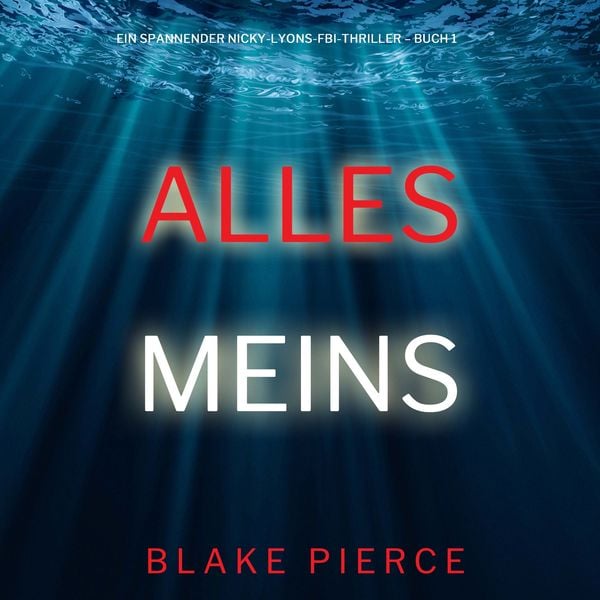 Produktbild: Alles meins (Ein spannender Nicky-Lyons-FBI-Thriller &ndash; Buch 1)