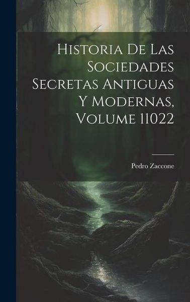 Produktbild: Historia De Las Sociedades Secretas Antiguas Y Modernas, Volume 11022