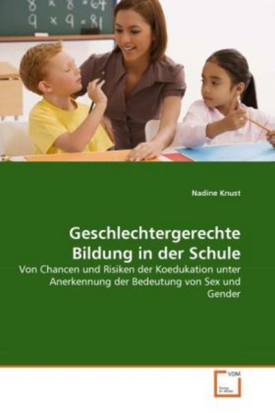Knust, N: Geschlechtergerechte Bildung in der Schule, Taschenbuch von Nadine Knust, VDM, 9783639335927