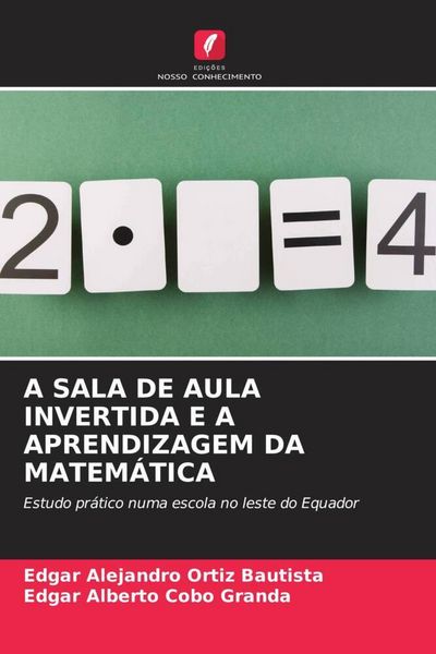 Produktbild: A Sala De Aula Invertida E a Aprendizagem Da Matem&aacute;tica